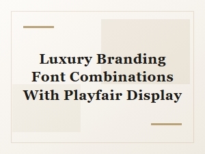 Elevate Luxury Branding with Playfair Display