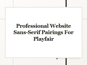 Modern Sans-Serif Companions for Playfair Display