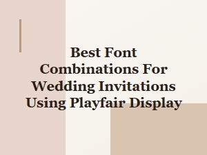 Perfect Pairings with Playfair Display Font for Weddings