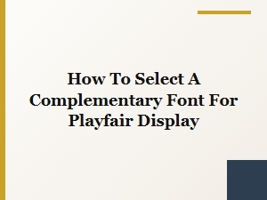 The Trusted Classic Pairings for Playfair Display